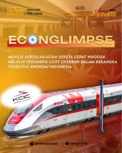 [economic glimpses]“menilik keberlanjutan kereta cepat whoosh melalui fenomena cost overrun dala (1)
